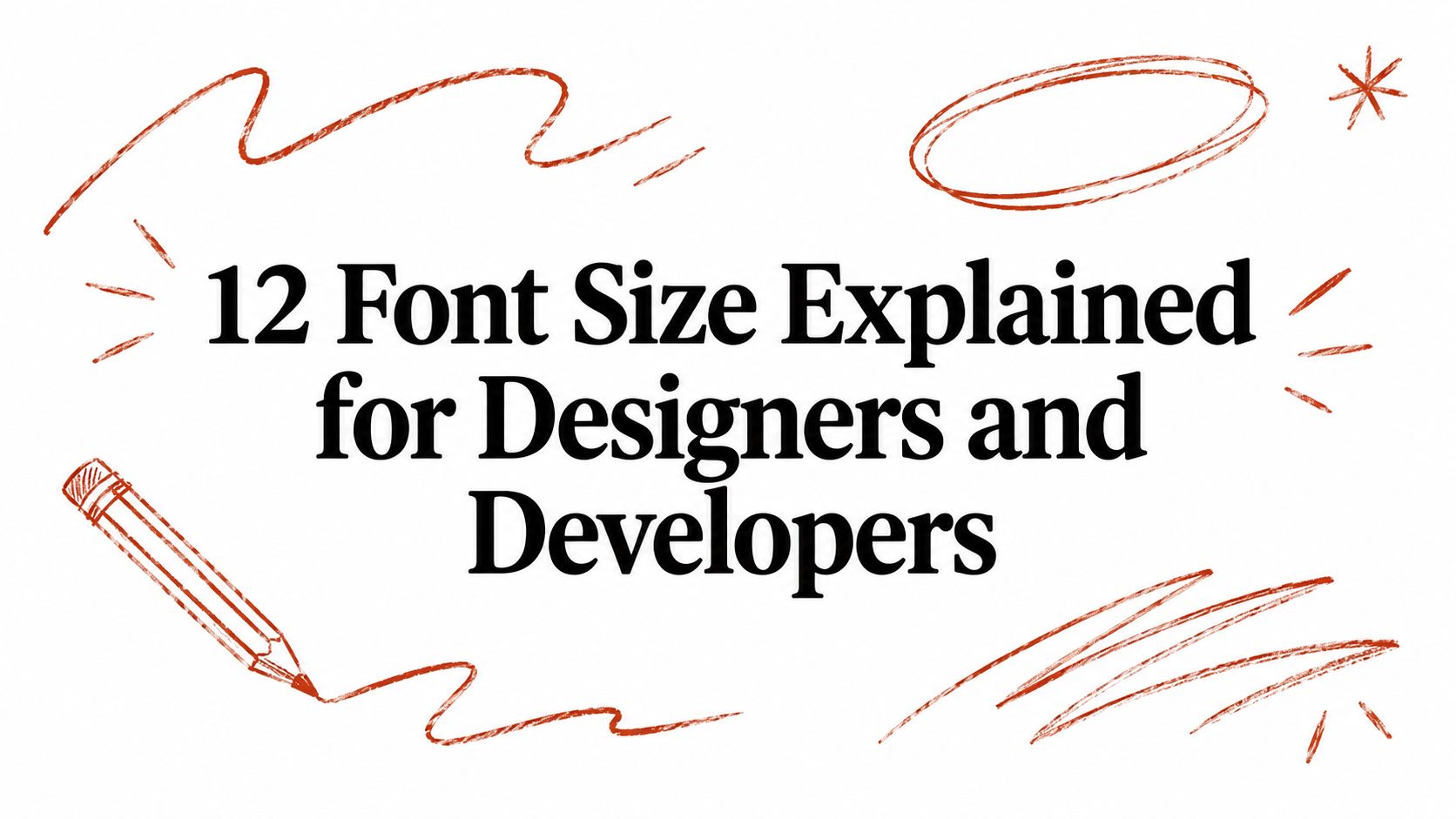 12 Font Size Explained for Designers and Developers