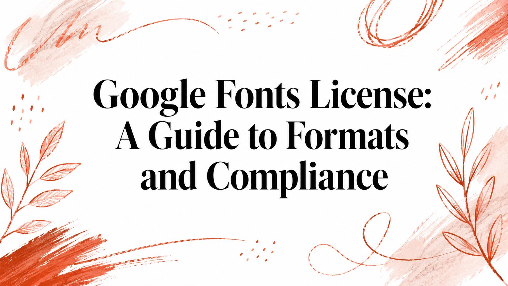Google Fonts License: A Guide to Formats and Compliance