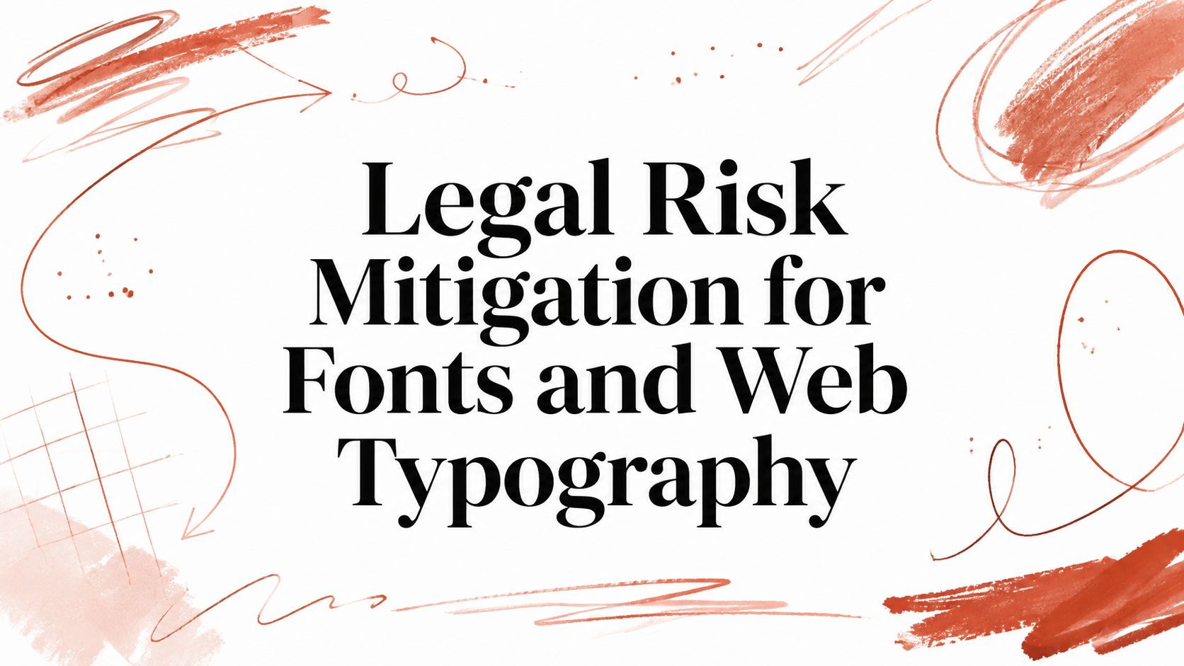 Legal Risk Mitigation for Fonts and Web Typography