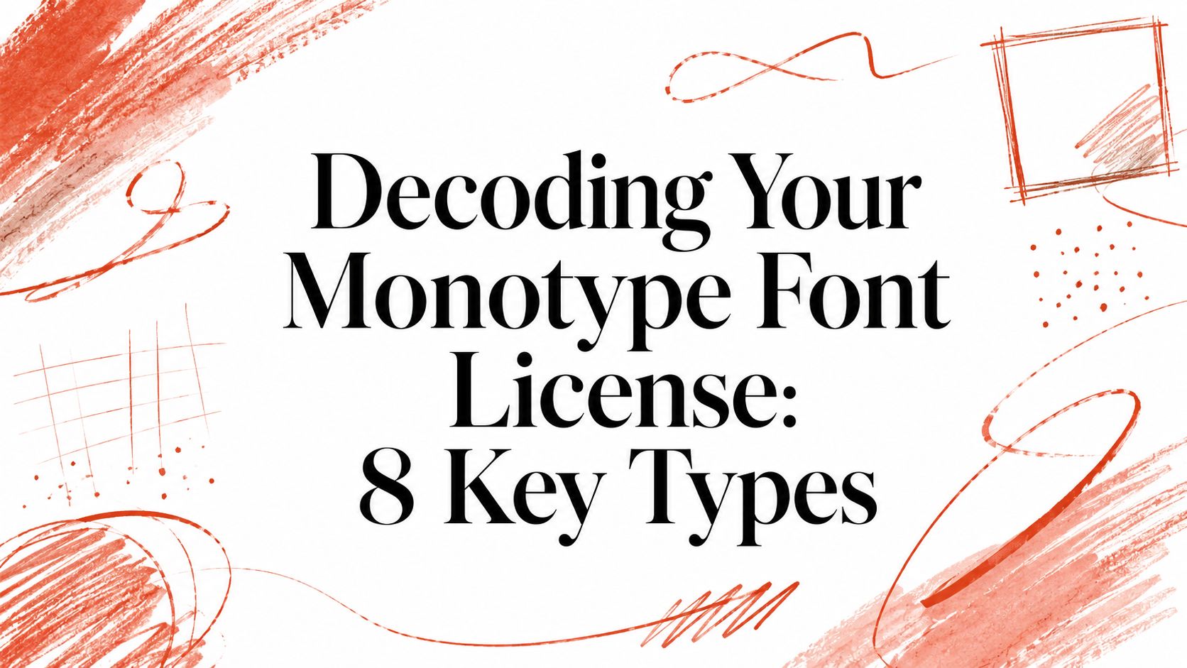 Decoding Your Monotype Font License: 8 Key Types