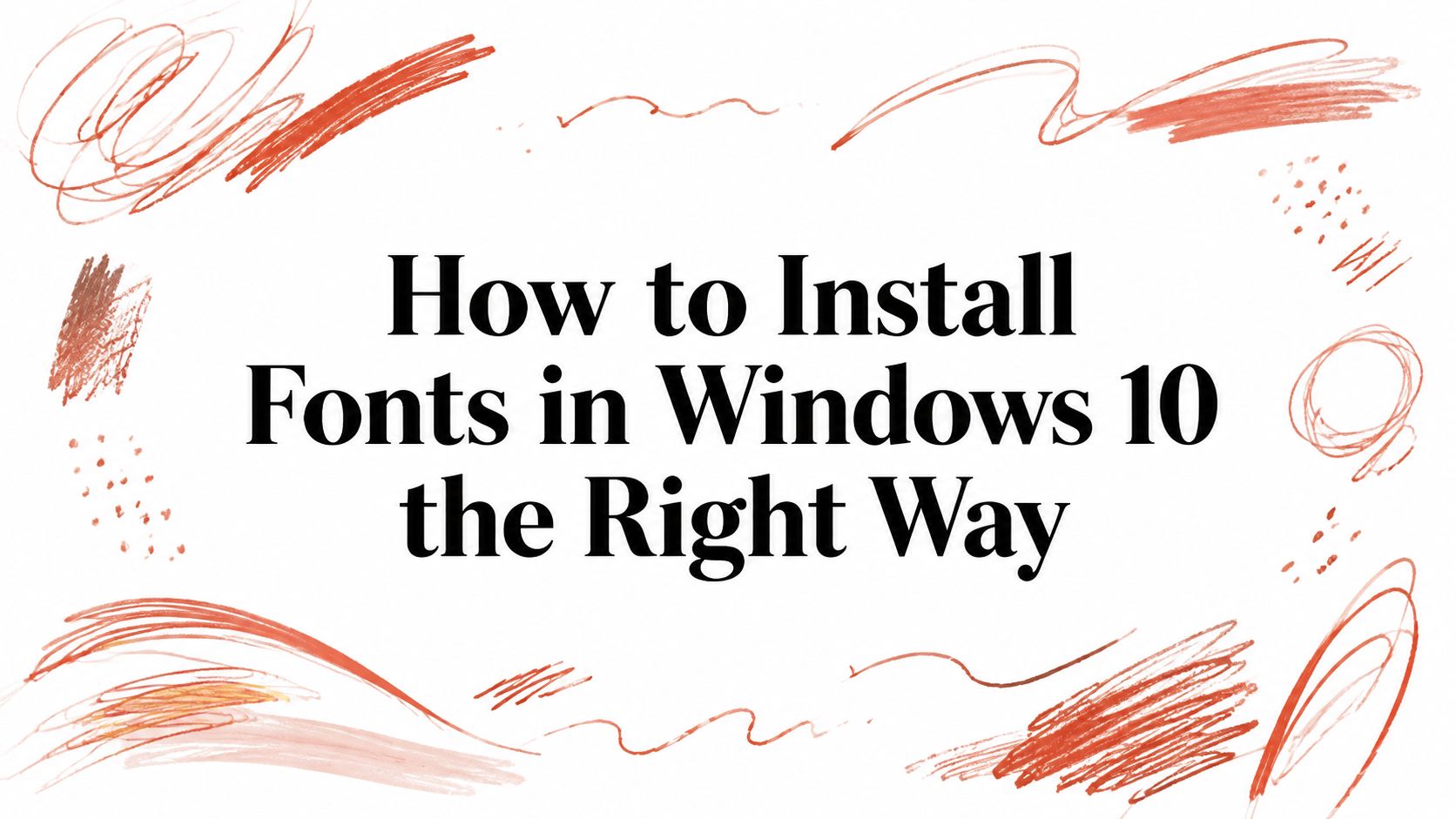 How to Install Fonts in Windows 10 the Right Way