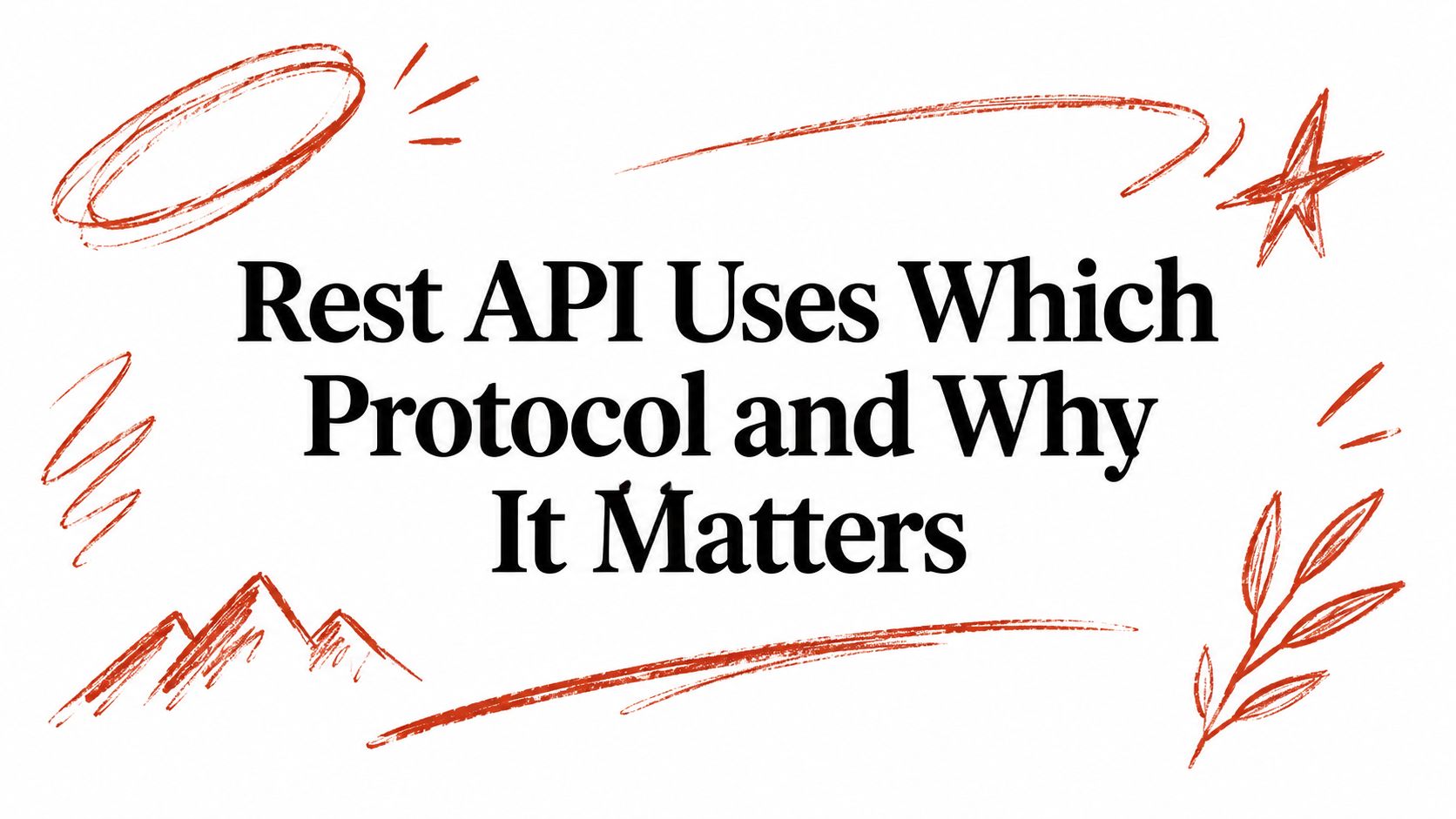 Rest API Uses Which Protocol and Why It Matters