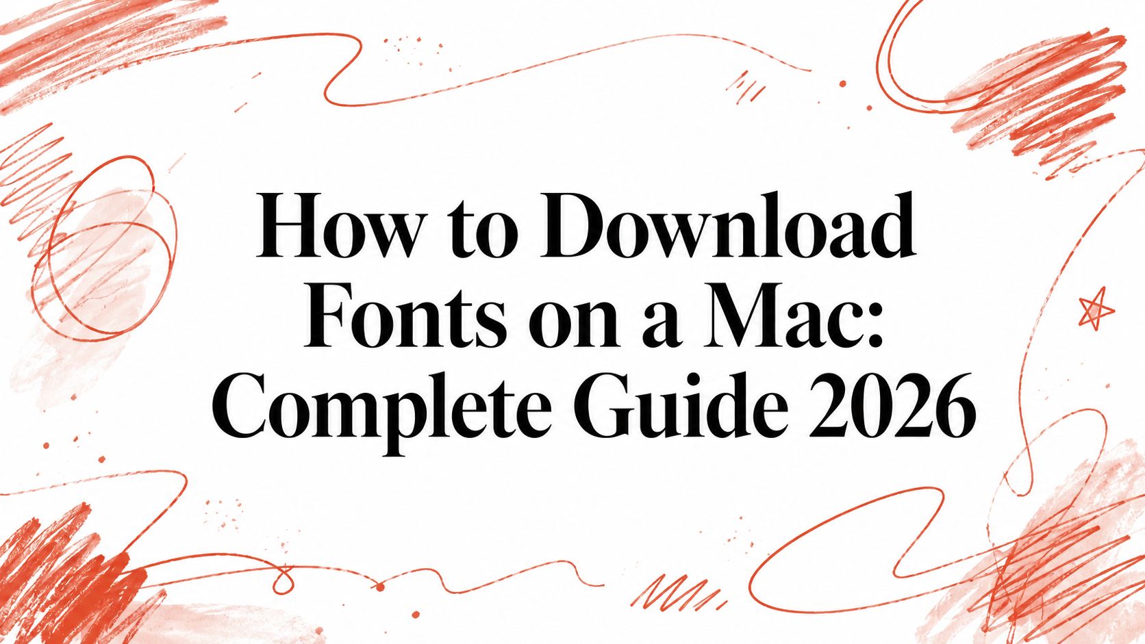 How to Download Fonts on a Mac: Complete Guide 2026