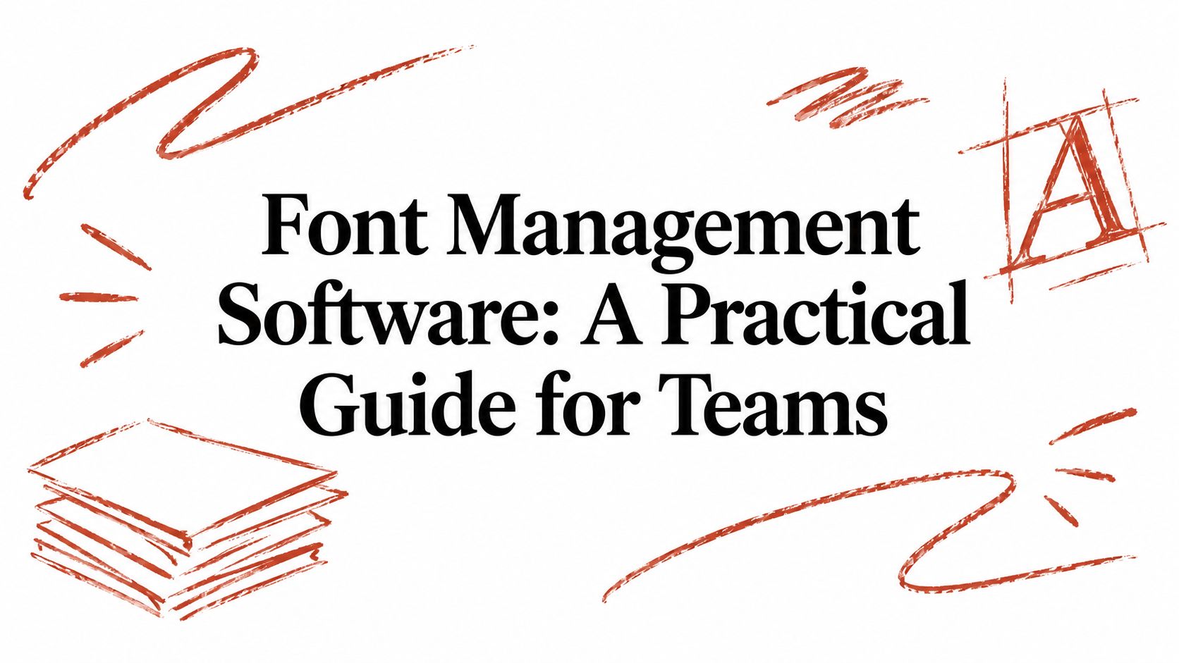 Font Management Software: A Practical Guide for Teams