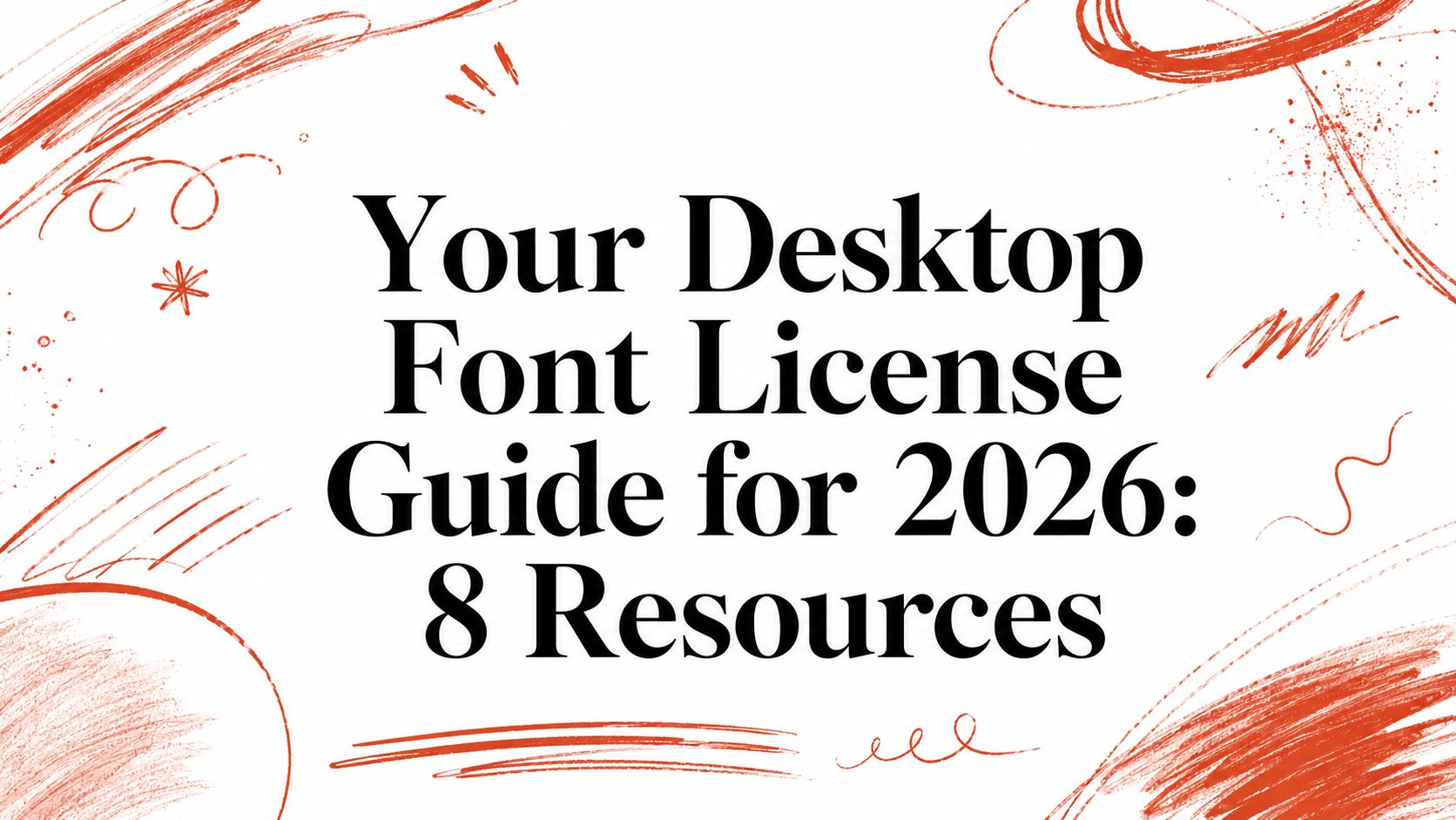 Your Desktop Font License Guide for 2026: 8 Resources