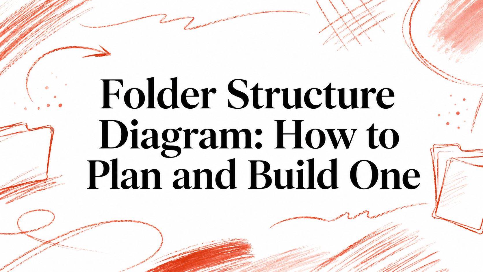Folder Structure Diagram: How to Plan and Build One